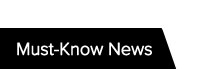 Must-Know News